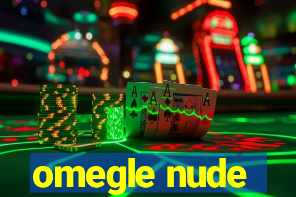 omegle nude